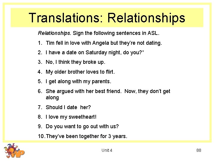 Translations: Relationships. Sign the following sentences in ASL. 1. Tim fell in love with