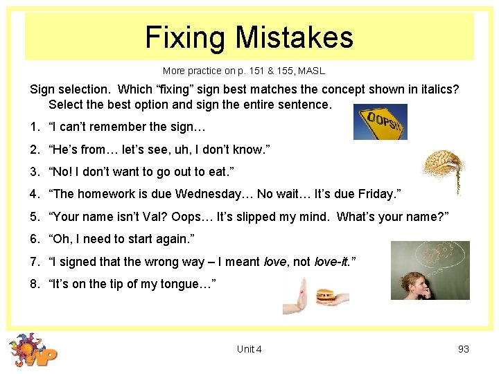 Fixing Mistakes More practice on p. 151 & 155, MASL Sign selection. Which “fixing”