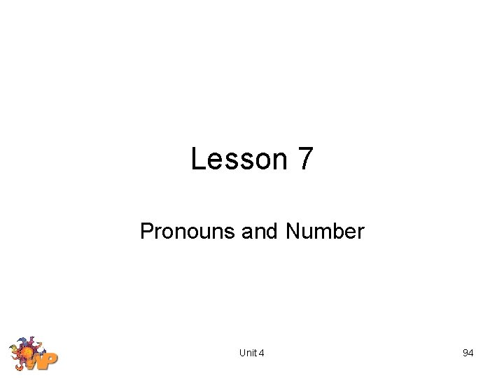 Lesson 7 Pronouns and Number Unit 4 94 
