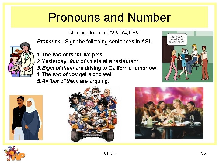 Pronouns and Number More practice on p. 153 & 154, MASL Pronouns. Sign the