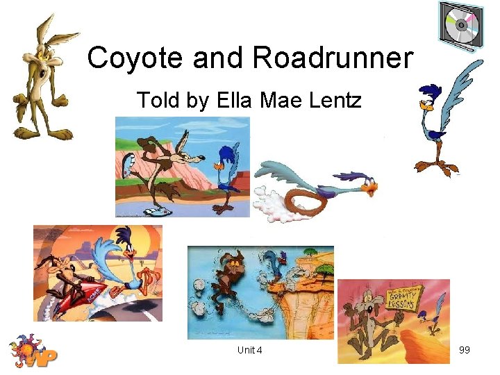 Coyote and Roadrunner Told by Ella Mae Lentz Unit 4 99 