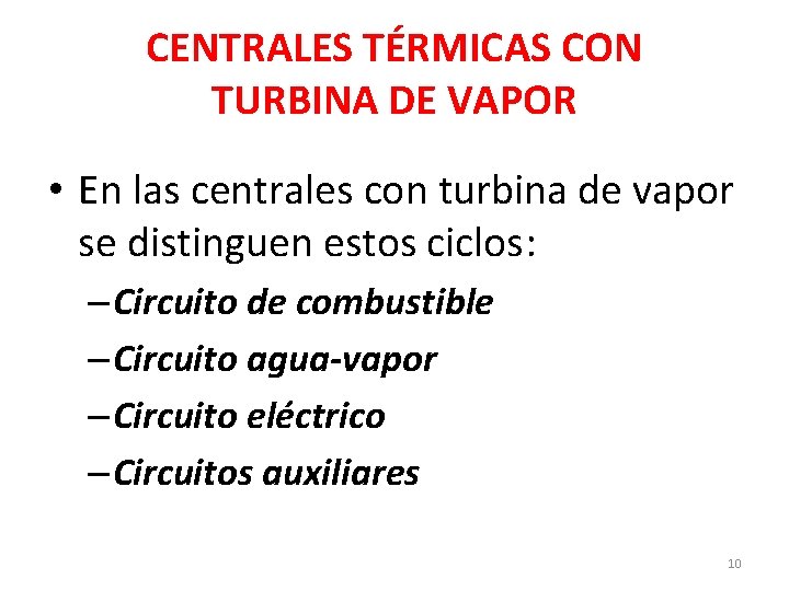 CENTRALES TÉRMICAS CON TURBINA DE VAPOR • En las centrales con turbina de vapor