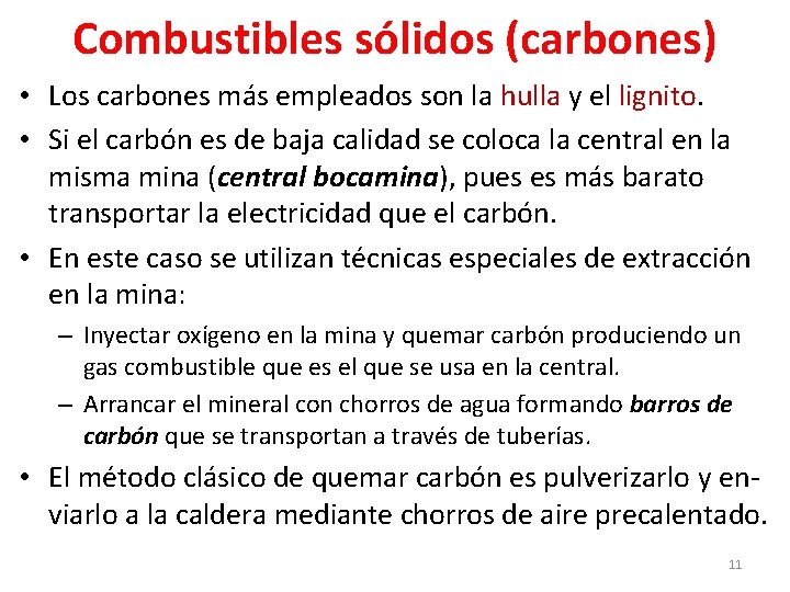 Combustibles sólidos (carbones) • Los carbones más empleados son la hulla y el lignito.