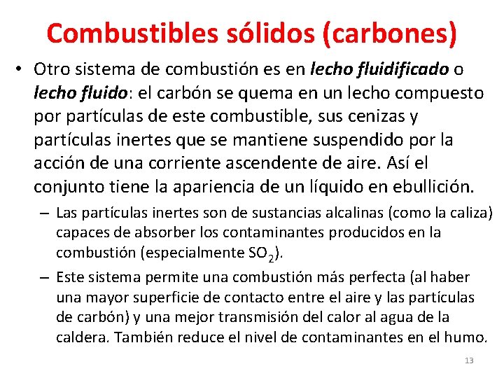 Combustibles sólidos (carbones) • Otro sistema de combustión es en lecho fluidificado o lecho