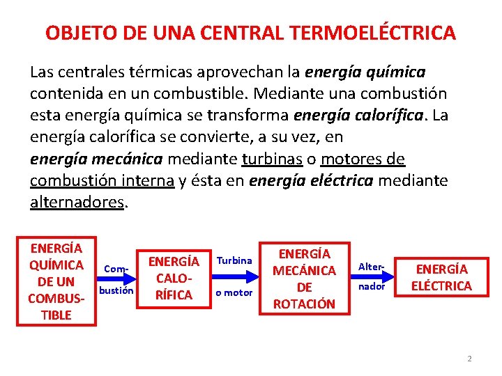 OBJETO DE UNA CENTRAL TERMOELÉCTRICA Las centrales térmicas aprovechan la energía química contenida en