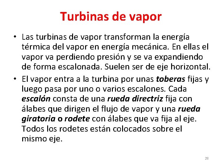 Turbinas de vapor • Las turbinas de vapor transforman la energía térmica del vapor
