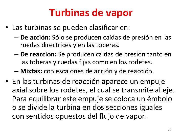 Turbinas de vapor • Las turbinas se pueden clasificar en: – De acción: Sólo