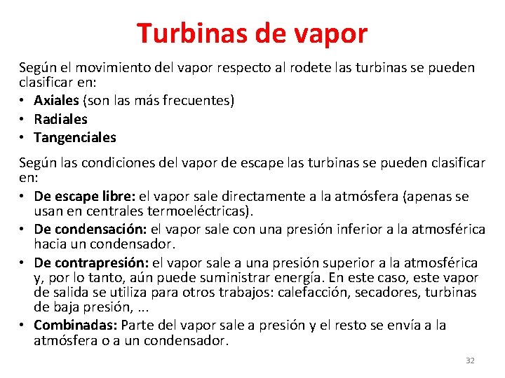 Turbinas de vapor Según el movimiento del vapor respecto al rodete las turbinas se