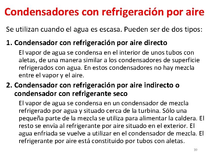 Condensadores con refrigeración por aire Se utilizan cuando el agua es escasa. Pueden ser