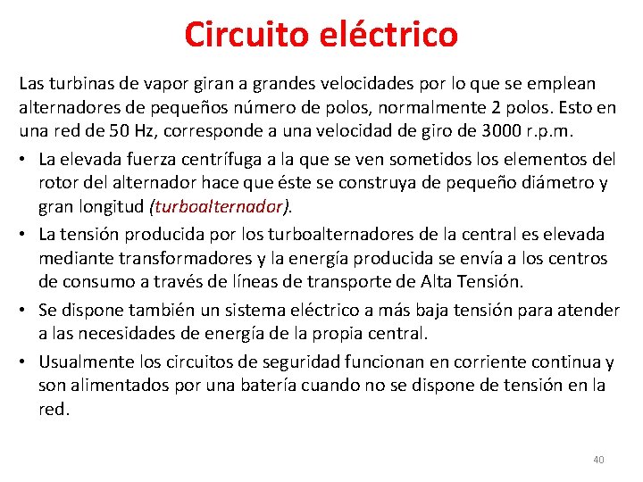 Circuito eléctrico Las turbinas de vapor giran a grandes velocidades por lo que se