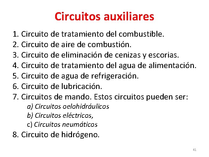 Circuitos auxiliares 1. Circuito de tratamiento del combustible. 2. Circuito de aire de combustión.
