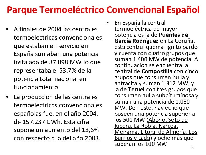 Parque Termoeléctrico Convencional Español • A finales de 2004 las centrales termoeléctricas convencionales que
