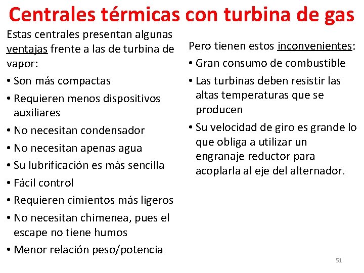 Centrales térmicas con turbina de gas Estas centrales presentan algunas ventajas frente a las