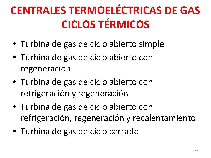 CENTRALES TERMOELÉCTRICAS DE GAS CICLOS TÉRMICOS • Turbina de gas de ciclo abierto simple