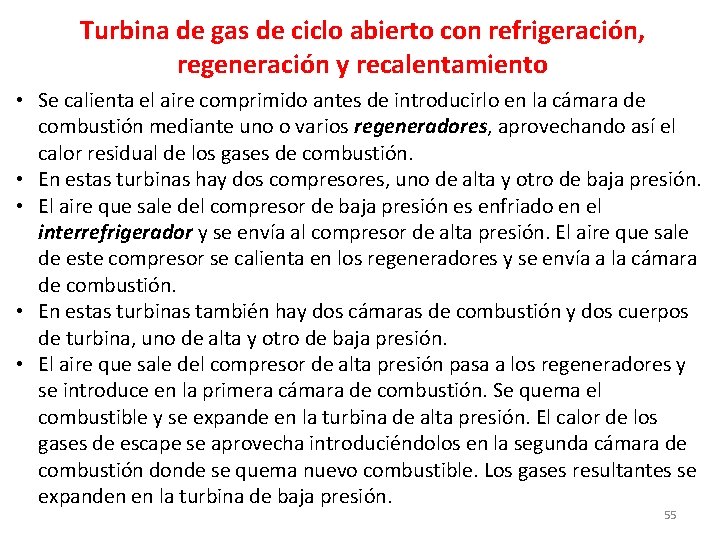 Turbina de gas de ciclo abierto con refrigeración, regeneración y recalentamiento • Se calienta