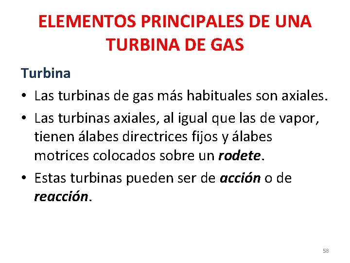 ELEMENTOS PRINCIPALES DE UNA TURBINA DE GAS Turbina • Las turbinas de gas más