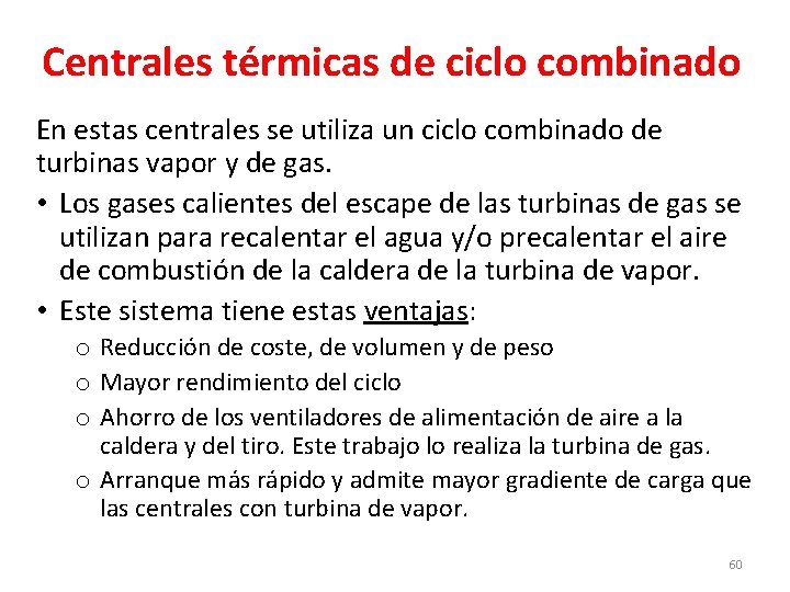 Centrales térmicas de ciclo combinado En estas centrales se utiliza un ciclo combinado de