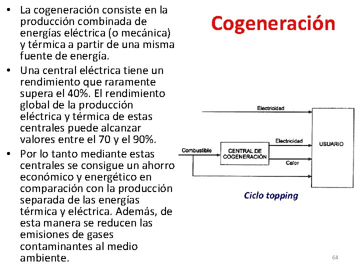  • La cogeneración consiste en la producción combinada de energías eléctrica (o mecánica)