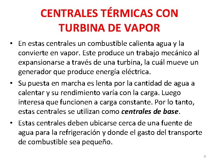 CENTRALES TÉRMICAS CON TURBINA DE VAPOR • En estas centrales un combustible calienta agua