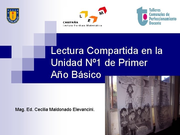 Lectura Compartida en la Unidad Nº 1 de Primer Año Básico Mag. Ed. Cecilia Lectura Compartida en la Unidad Nº 1 de Primer Año Básico Mag. Ed. Cecilia
