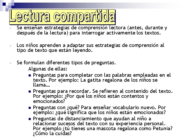 - Se enseñan estrategias de comprensión lectora (antes, durante y después de la lectura) - Se enseñan estrategias de comprensión lectora (antes, durante y después de la lectura)