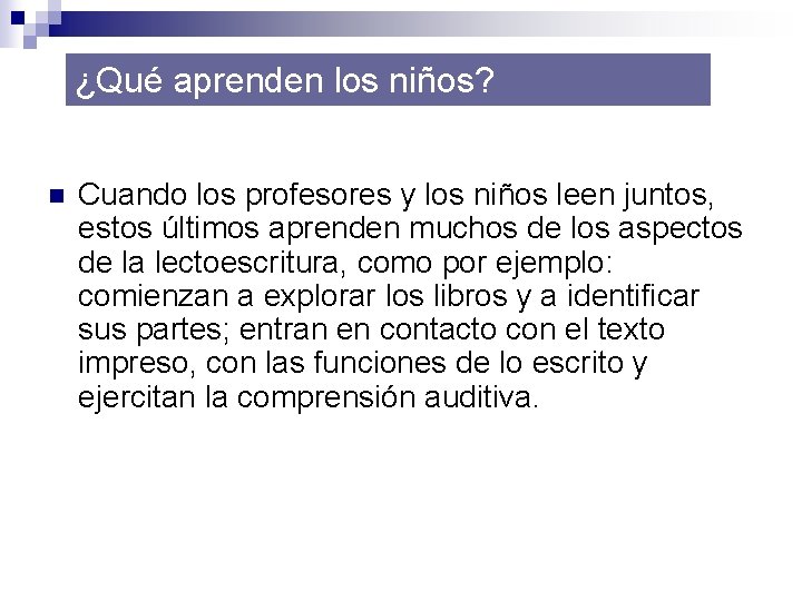 ¿Qué aprenden los niños? n Cuando los profesores y los niños leen juntos, estos ¿Qué aprenden los niños? n Cuando los profesores y los niños leen juntos, estos