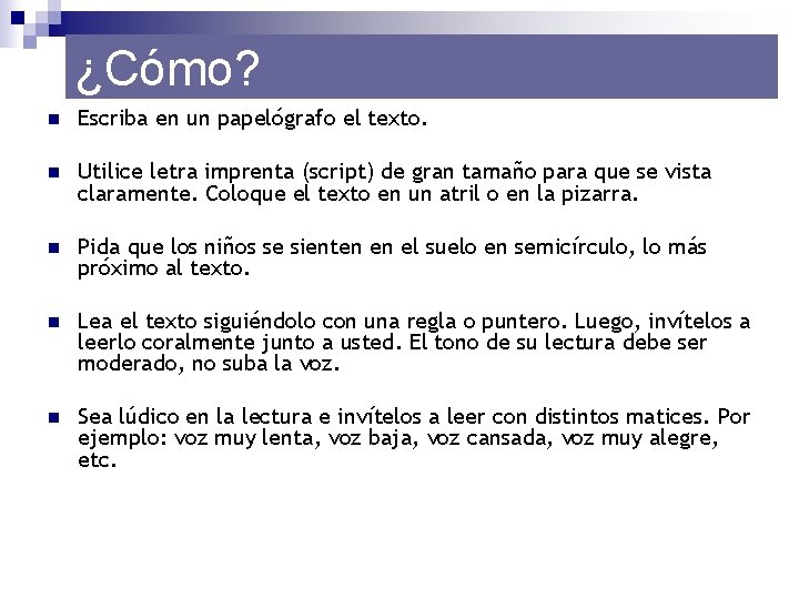 ¿Cómo? n Escriba en un papelógrafo el texto. n Utilice letra imprenta (script) de ¿Cómo? n Escriba en un papelógrafo el texto. n Utilice letra imprenta (script) de