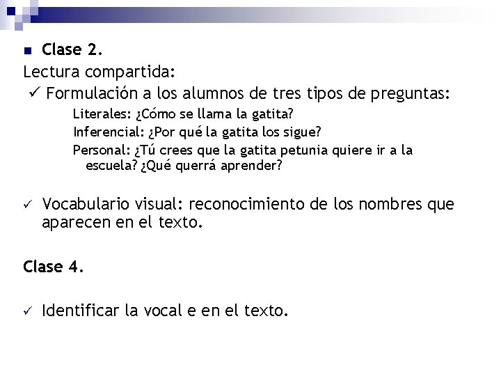 Clase 2. Lectura compartida: Formulación a los alumnos de tres tipos de preguntas: n Clase 2. Lectura compartida: Formulación a los alumnos de tres tipos de preguntas: n