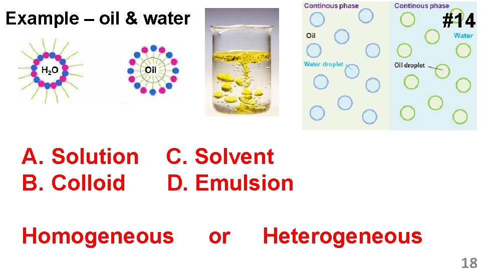 Example – oil & water A. Solution B. Colloid #14 C. Solvent D. Emulsion