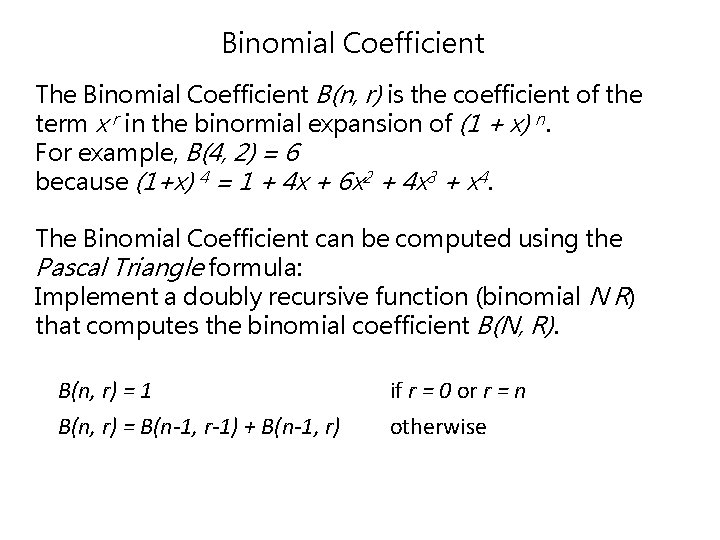 Binomial Coefficient The Binomial Coefficient B(n, r) is the coefficient of the term x