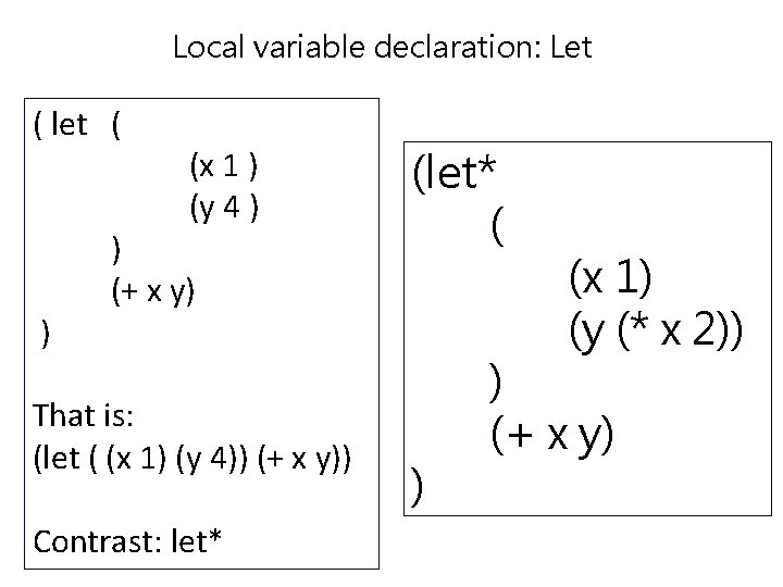 Local variable declaration: Let ( let ( ) (x 1 ) (y 4 )