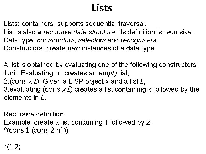 Lists: containers; supports sequential traversal. List is also a recursive data structure: its definition