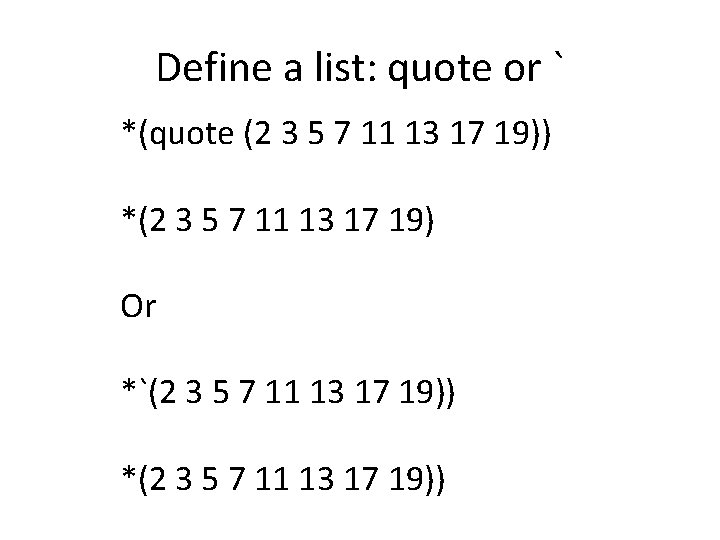 Define a list: quote or ` *(quote (2 3 5 7 11 13 17