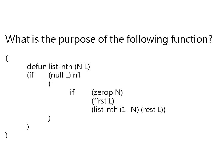 What is the purpose of the following function? ( ) defun list-nth (N L)