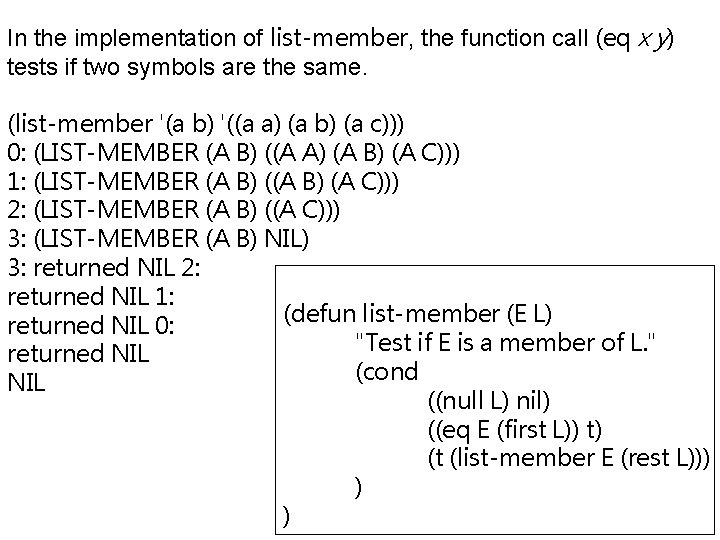 In the implementation of list-member, the function call (eq x y) tests if two