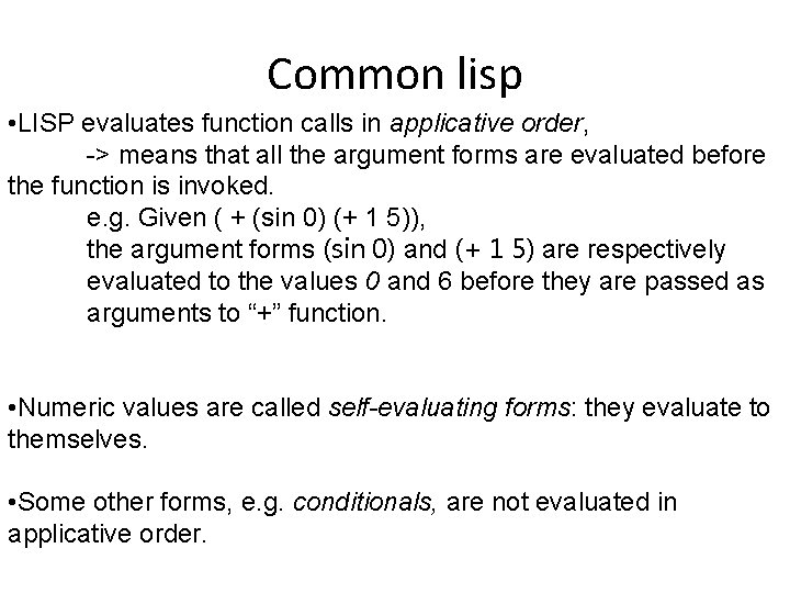 Common lisp • LISP evaluates function calls in applicative order, -> means that all