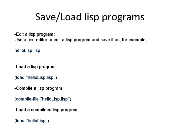 Save/Load lisp programs -Edit a lisp program: Use a text editor to edit a