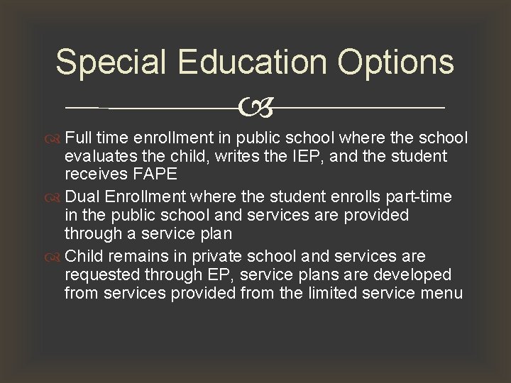 Special Education Options Full time enrollment in public school where the school evaluates the