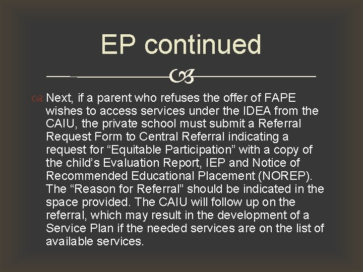 EP continued Next, if a parent who refuses the offer of FAPE wishes to