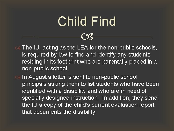 Child Find The IU, acting as the LEA for the non-public schools, is required
