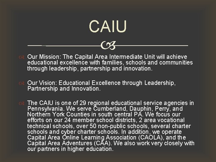 CAIU Our Mission: The Capital Area Intermediate Unit will achieve educational excellence with families,