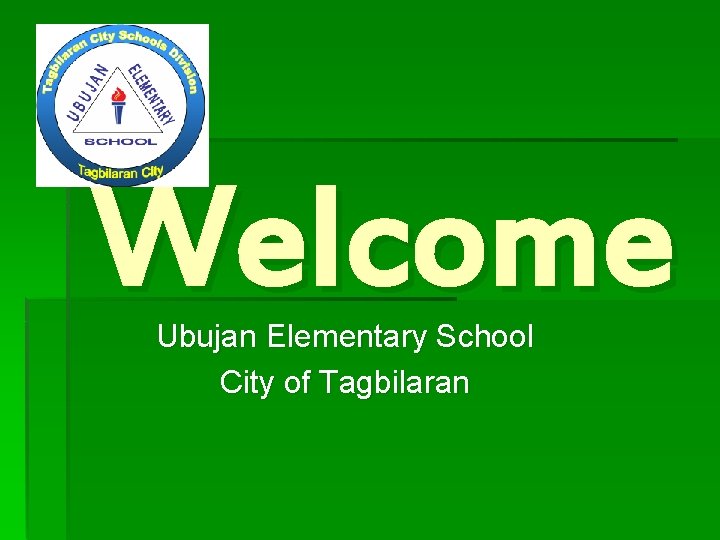 Welcome Ubujan Elementary School City of Tagbilaran 