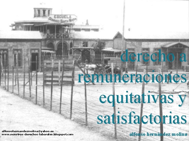 derecho a remuneraciones equitativas y satisfactorias alfonsohernandezmolina@yahoo. es www. nuestros-derechos-laborales. blogspot. com alfonso hernández