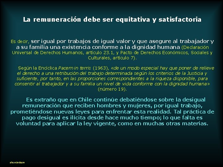 La remuneración debe ser equitativa y satisfactoria Es decir, ser igual por trabajos de