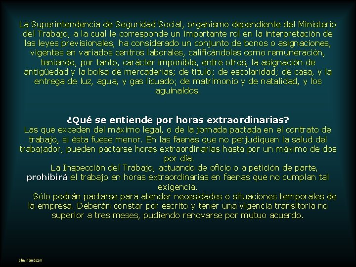 La Superintendencia de Seguridad Social, organismo dependiente del Ministerio del Trabajo, a la cual