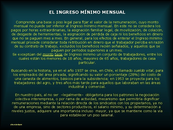 EL INGRESO MÍNIMO MENSUAL Comprende una base o piso legal para fijar el valor