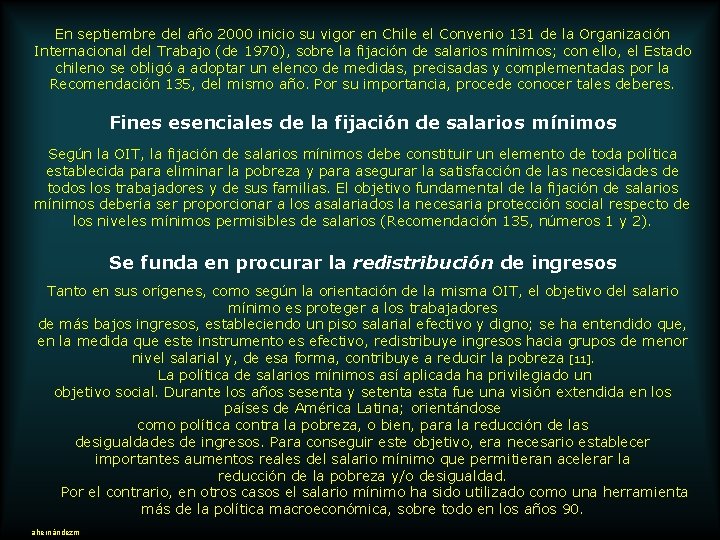 En septiembre del año 2000 inicio su vigor en Chile el Convenio 131 de