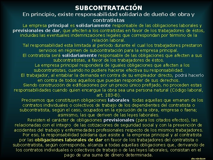 SUBCONTRATACIÓN En principio, existe responsabilidad solidaria de dueño de obra y contratistas La empresa