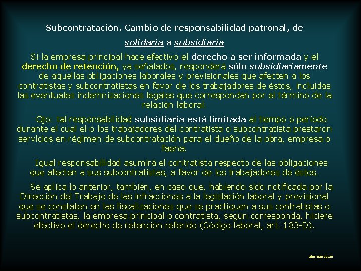 Subcontratación. Cambio de responsabilidad patronal, de solidaria a subsidiaria Si la empresa principal hace