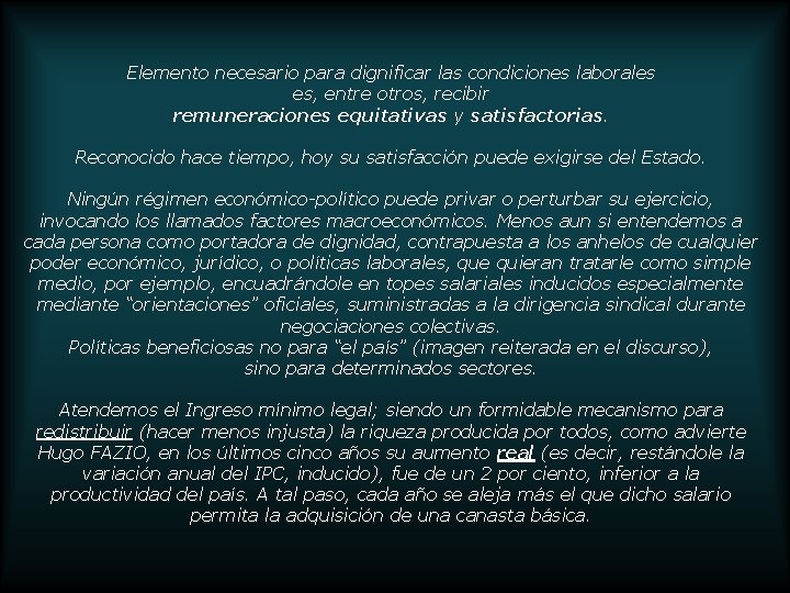 Elemento necesario para dignificar las condiciones laborales es, entre otros, recibir remuneraciones equitativas y